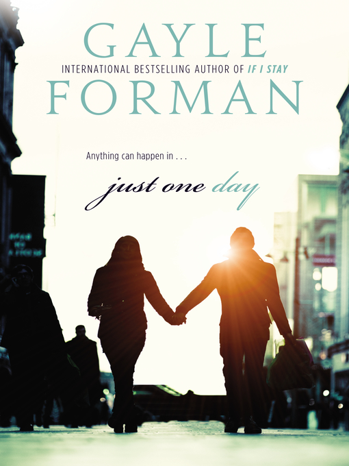 Title details for Just One Day by Gayle Forman - Wait list